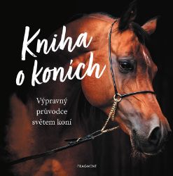 Kniha o koních - kolektiv autorů - Encyklopedie zvířat pro děti Kniha o koních