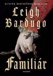 Familiár - Leigh Bardugo - Young Adult Familiár