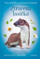 Nové příběhy se šťastným koncem – Ztracená lasička - Zuzana Pospíšilová - Beletrie pro děti a mládež Nové příběhy se šťastným koncem – Ztracená lasička