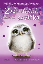 Příběhy se šťastným koncem - Zachráněná sovička - Sue Mongredien - Beletrie pro děti a mládež Příběhy se šťastným koncem - Zachráněná sovička