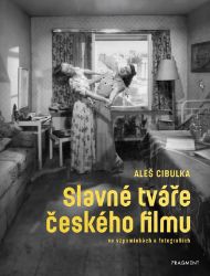 Slavné tváře českého filmu ve vzpomínkách a fotografiích - Aleš Cibulka - Herci a herečky Slavné tváře českého filmu ve vzpomínkách a fotografiích