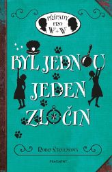 Byl jednou jeden zločin - Robin Stevens - Detektivky pro děti Byl jednou jeden zločin