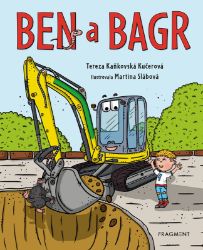 Ben a bagr - Tereza Kaňkovská Kučerová - Pohádky pro děti Ben a bagr