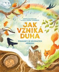 Jak vzniká duha - Pohádky o zázracích přírody - Renáta Navrátilová - Pohádky pro děti Jak vzniká duha - Pohádky o zázracích přírody