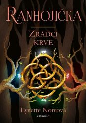 Ranhojička - Zrádci krve - Lynette Noni - Young Adult Ranhojička - Zrádci krve