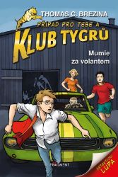 Klub Tygrů – Mumie za volantem - Thomas Brezina - Detektivky pro děti Klub Tygrů – Mumie za volantem