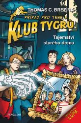 Klub Tygrů - Tajemství starého domu - Thomas Brezina - Detektivky pro děti Klub Tygrů - Tajemství starého domu