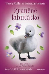 Nové příběhy se šťastným koncem – Zraněné labuťátko - Jana Olivová - Beletrie pro děti a mládež Nové příběhy se šťastným koncem – Zraněné labuťátko