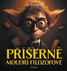 Příšerně moudří filozofové - Jiří Beňovský - Náboženství a filosofie pro děti Příšerně moudří filozofové