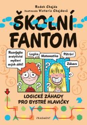 Školní fantom – logické záhady pro bystré hlavičky - Radek Chajda - Hádanky, hlavolamy a kvízy pro děti Školní fantom – logické záhady pro bystré hlavičky