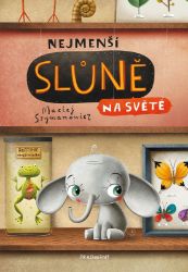 Nejmenší slůně na světě - Maciej Szymanowicz - Beletrie pro děti a mládež Nejmenší slůně na světě