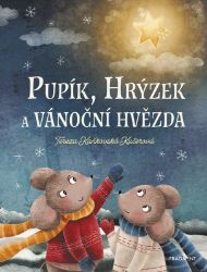Pupík, Hrýzek a vánoční hvězda - Tereza Kaňkovská Kučerová - Knihy pro první čtení Pupík, Hrýzek a vánoční hvězda