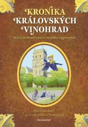Kronika Královských Vinohrad - Hana Lamková - Beletrie pro děti a mládež Kronika Královských Vinohrad