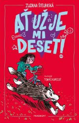 Ať už je mi deset! - Zuzana Štelbaská - Knihy pro dívky Ať už je mi deset!