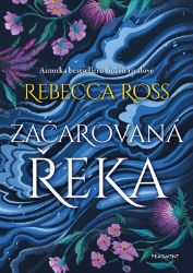 Začarovaná řeka - Rebecca Ross - Fantasy Začarovaná řeka