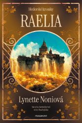Medorské kroniky - Raelia - Lynette Noni - Young Adult Medorské kroniky - Raelia
