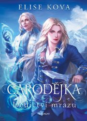 Čarodějka - Dědictví mrazu - Elise Kova - Young Adult Čarodějka - Dědictví mrazu