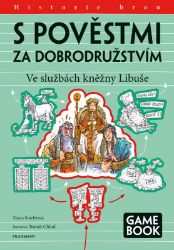 S pověstmi za dobrodružstvím – Ve službách kněžny Libuše - Hana Kneblová - České a moravské S pověstmi za dobrodružstvím – Ve službách kněžny Libuše