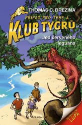 Klub Tygrů - Jed červeného leguána - Thomas Brezina - Detektivky pro děti Klub Tygrů - Jed červeného leguána