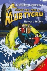 Klub Tygrů - Netvor z hlubin - Thomas Brezina - Detektivky pro děti Klub Tygrů - Netvor z hlubin