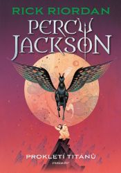 Percy Jackson - Prokletí Titánů - Rick Riordan - Knihy Percy Jackson Percy Jackson - Prokletí Titánů