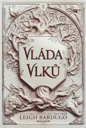 Vláda vlků - Leigh Bardugo - Young Adult Vláda vlků