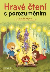 Hravé čtení s porozuměním - Kamila Balharová - Čítanky pro 1. stupeň ZŠ Hravé čtení s porozuměním