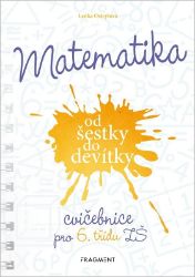 Matematika od šestky do devítky - Cvičebnice pro 6. třídu ZŠ - Lenka Ostrýtová - 6. třída Matematika od šestky do devítky - Cvičebnice pro 6. třídu ZŠ