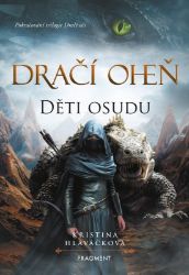 Dračí oheň - Děti osudu - Kristina Hlaváčková - Young Adult Dračí oheň - Děti osudu