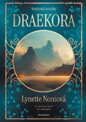 Medorské kroniky - Draekora - Lynette Noni - Young Adult Medorské kroniky - Draekora