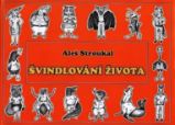 Švindlování života - Aleš Stroukal - Česká a slovenská beletrie Švindlování života