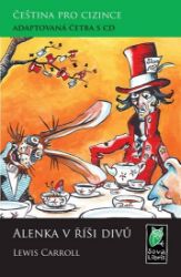 Alenka v říši divů - Čeština pro cizince - Adaptovaná četba s audio ke stažení - Lewis Carroll - Dvojjazyčná literatura Alenka v říši divů - Čeština pro cizince - Adaptovaná četba s CD
