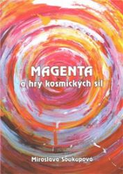Magenta a hry kosmických sil - Miroslava Soukupová - Astrologie, horoskopy Magenta a hry kosmických sil
