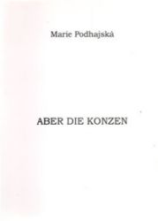 Aber die Konzen - Marie Podhajská - Česká a slovenská beletrie Aber die Konzen