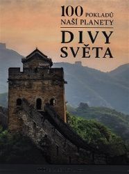 100 pokladů naší planety: Divy světa - kolektiv autorů,Winfried Maass,Anne Benthues - Encyklopedie 100 pokladů naší planety: Divy světa
