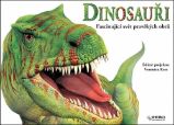 Dinosauři Fascinující svět pravěkých obrů - Knihy o zvířatech pro děti Dinosauři Fascinující svět pravěkých obrů