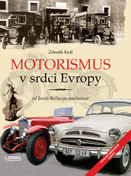 Motorismus v srdci Evropy od Josefa Božka po současnost - Zdeněk Král - Naučná literatura Motorismus v srdci Evropy od Josefa Božka po současnost