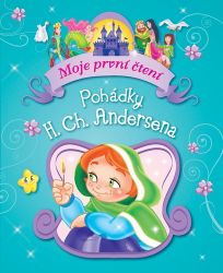 Pohádky H. Ch. Andersena - Moje první čtení - Hans Christian Andersen - Knihy pro první čtení Pohádky H. Ch. Andersena