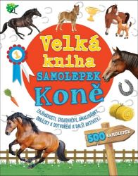 Velká kniha samolepek Koně - Zajímavosti, spojovačky, omalovánky, obrázky k dotvoření a da - Claire Sipi - Samolepky se zvířátky Velká kniha samolepek Koně - Zajímavosti, spojovačky, omalovánky, obrázky k dotvoření a další aktivity ...