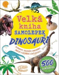 Velká kniha samolepek Dinosauři - Zajímavosti, spojovačky, omalovánky, obrázky k dotvoření Velká kniha samolepek Dinosauři - Zajímavosti, spojovačky, omalovánky, obrázky k dotvoření