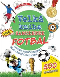 Velká kniha samolepek Fotbal - Zajímavosti, spojovačky, omalovánky, obrázky k dotvoření a Velká kniha samolepek Fotbal - Zajímavosti, spojovačky, omalovánky, obrázky k dotvoření a