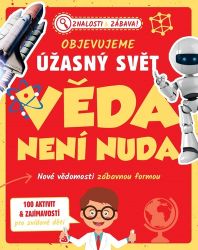 Objevujeme úžasný svět Věda není nuda - Nové vědomosti zábavnou formou - Renate Hagenouw - Dětské knihy o vědě a technice Objevujeme úžasný svět Věda není nuda - Nové vědomosti zábavnou formou
