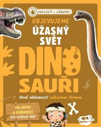 Objevujeme úžasný svět Dinosauři - Nové vědomosti zábavnou formou - Renate Hagenouw - Encyklopedie pro děti dinosauři Objevujeme úžasný svět Dinosauři - Nové vědomosti zábavnou formou