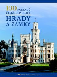 100 pokladů České republiky: Hrady a zámky - kolektiv autorů,Lumír Mikulka,Marek Vařeka,Taťána Polášková,Naděžda Lázničková,Milan Šefl,Anna Soldánová - Cestopisy Česká republika 100 pokladů České republiky: Hrady a zámky