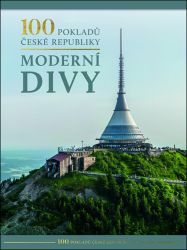 100 pokladů České republiky: Moderní divy 100 pokladů České republiky: Moderní divy
