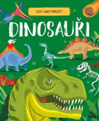 Dinosauři - Co? Jak? Proč? Dinosauři - Co? Jak? Proč?