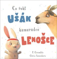 Co řekl ušák kamarádce lenošce - P. Crumble - Beletrie pro děti a mládež Co řekl ušák kamarádce lenošce