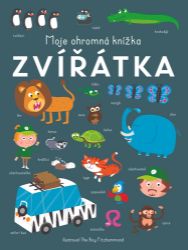 Moje ohromná knížka Zvířátka Moje ohromná knížka Zvířátka