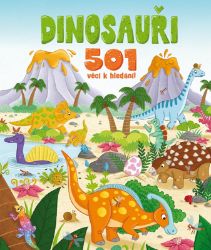 Dinosauři - 501 věcí k hledání! Dinosauři - 501 věcí k hledání!