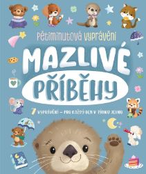 Mazlivé příběhy - Claire Mowat,Hannah Campling,James Phoenix - Pohádky pro děti Mazlivé příběhy - Pětiminutová vyprávění